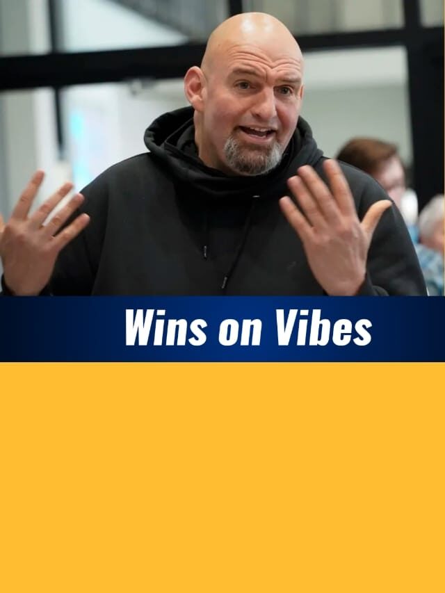 John Fetterman Wins on Vibes